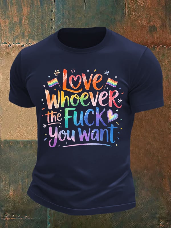 Men's LOVE WHOEVER THE FUCK YOU WANT Print T-Shirt