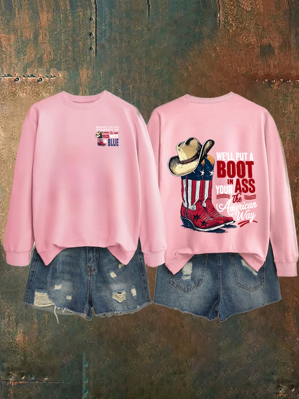 🔥Buy 3 Get 15% Off Women's WE'LL PUT A B00T IN YOUR ASS Print Sweatshirt