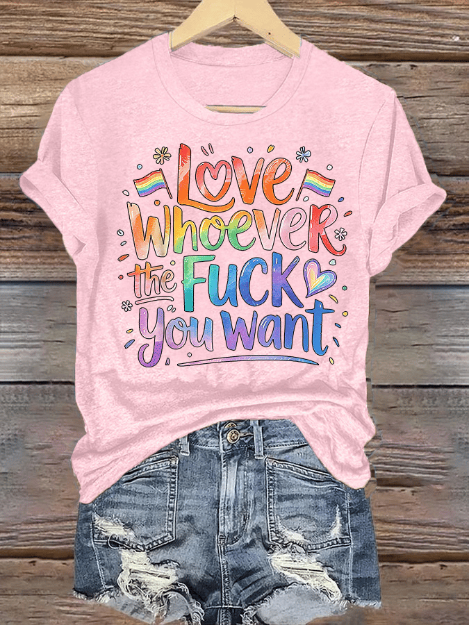 Women's LOVE WHOEVER THE FUCK YOU WANT Print T-Shirt