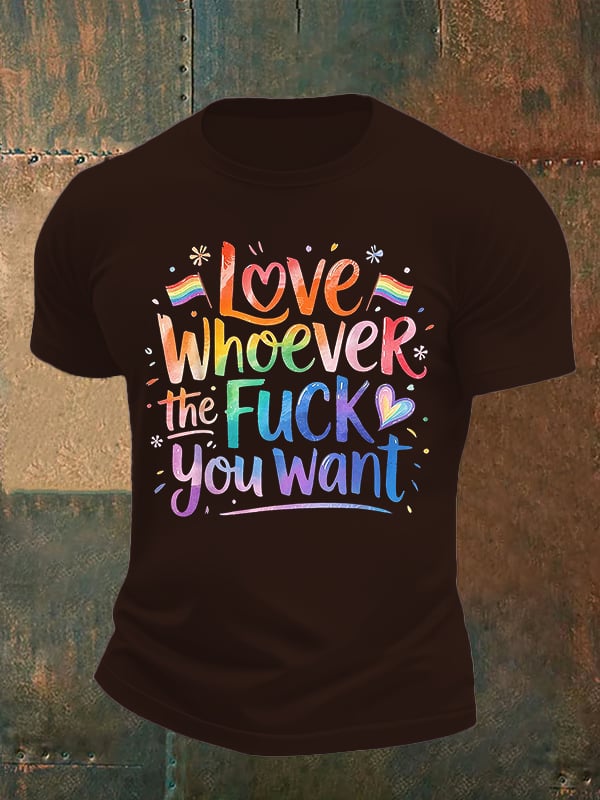Men's LOVE WHOEVER THE FUCK YOU WANT Print T-Shirt