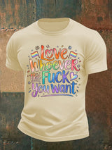 Men's  LOVE WHOEVER THE FUCK YOU WANT Print T-Shirt