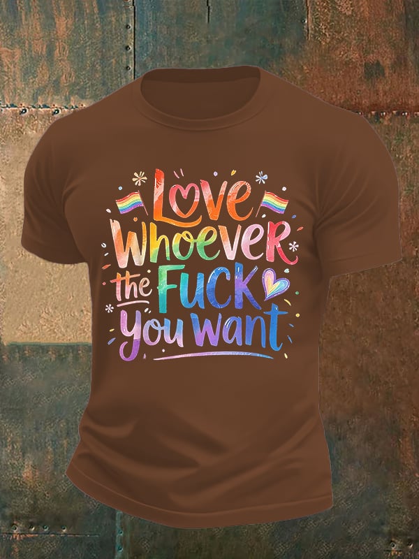 Men's  LOVE WHOEVER THE FUCK YOU WANT Print T-Shirt