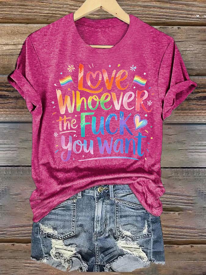 Women's  LOVE WHOEVER THE FUCK YOU WANT Print T-Shirt