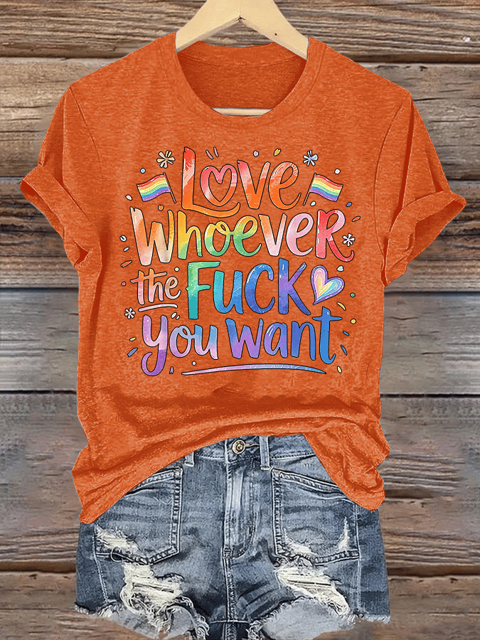 Women's  LOVE WHOEVER THE FUCK YOU WANT Print T-Shirt