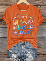 Women's  LOVE WHOEVER THE FUCK YOU WANT Print T-Shirt