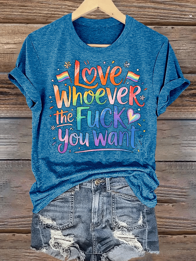 Women's  LOVE WHOEVER THE FUCK YOU WANT Print T-Shirt