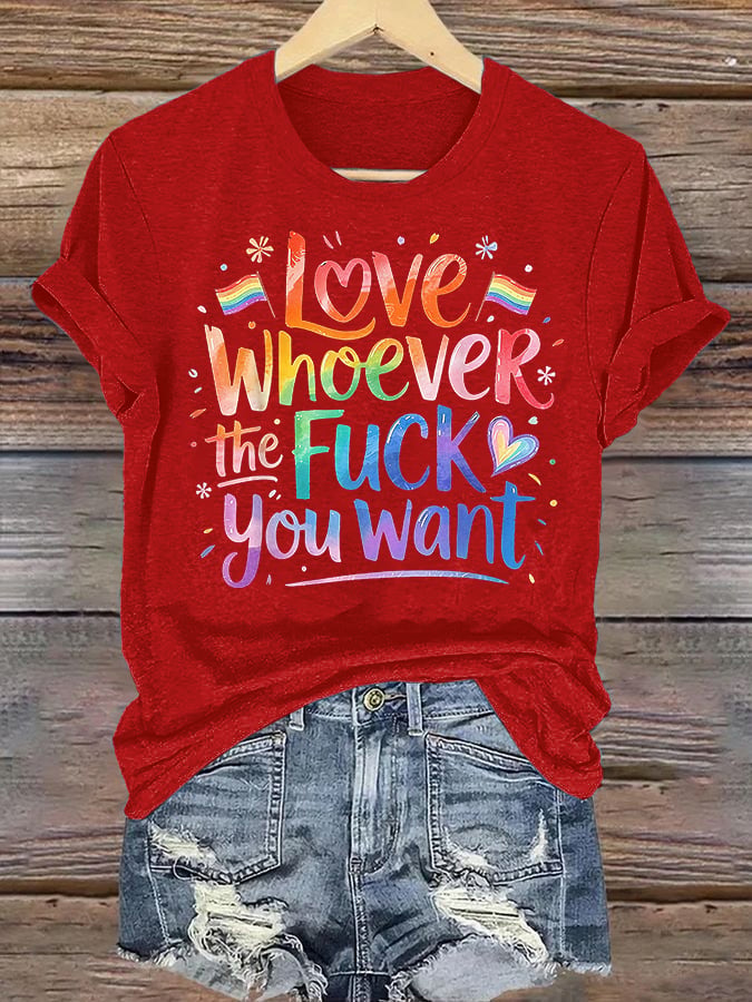 Women's  LOVE WHOEVER THE FUCK YOU WANT Print T-Shirt