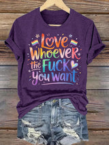 Women's  LOVE WHOEVER THE FUCK YOU WANT Print T-Shirt