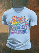 Men's  LOVE WHOEVER THE FUCK YOU WANT Print T-Shirt