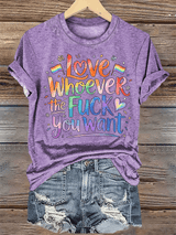 Women's  LOVE WHOEVER THE FUCK YOU WANT Print T-Shirt