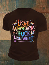 Men's  LOVE WHOEVER THE FUCK YOU WANT Print T-Shirt